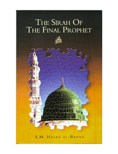 The Sirah of the Final Prophet ﷺ