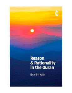 Reason & Rationality in the Quran