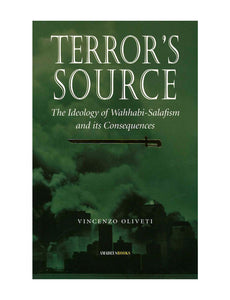 Terror's Source The Ideology of Wahhabi-Salafism and its Consequences