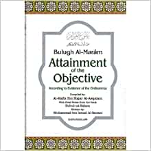 BULUGH AL - MARAM - THE ATTAINMENT OF THE OBJECTIVES