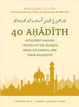 Load image into Gallery viewer, 40 Hadith ,Outlining Various Virtues of the Masjid ,Their Occupancy ,and Their Etiquette
