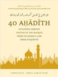 40 Hadith ,Outlining Various Virtues of the Masjid ,Their Occupancy ,and Their Etiquette