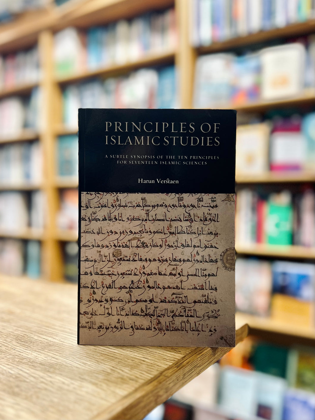 Principles of Islamic Studies: A Subtle Synopsis of the Ten Principles for Seventeen Islamic Sciences