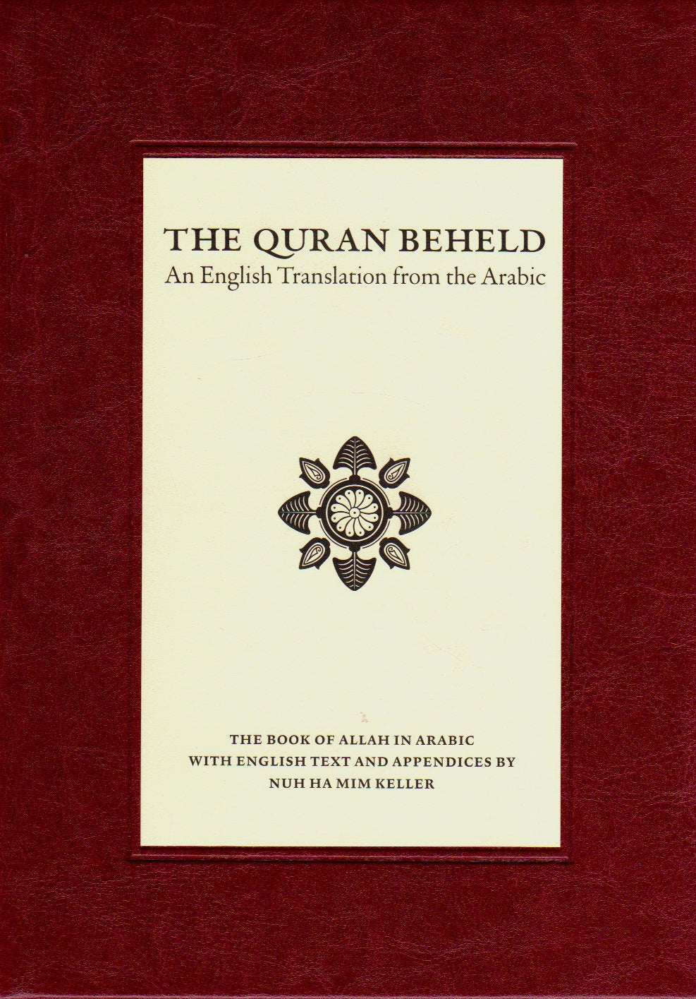 The Quran Beheld - A Quran Translation by Nuh Ha Mim Keller - With cover
