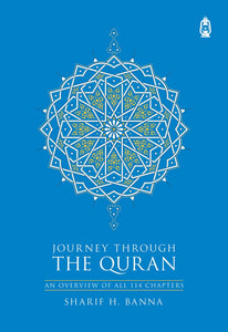 Journey Through The Quran  - An Overview of All 114 Chapters
