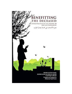 Benefitting the Deceased: The good practices of the Prophet