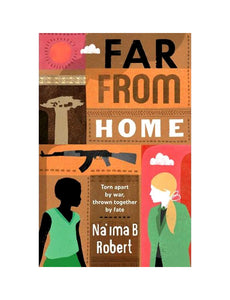 Far from Home : Torn Apart by War, Thrown Together by Fate