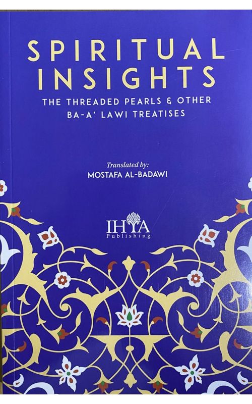Spiritual Insights: The Threaded Pearls and Other Ba-a'lawi Treatises