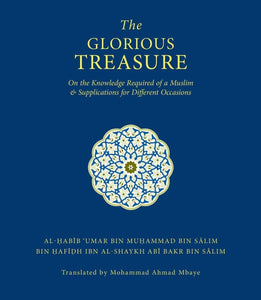 The Glorious Treasure on the Knowledge Required  Of A  Muslim  & Supplications  for Different  Occasions